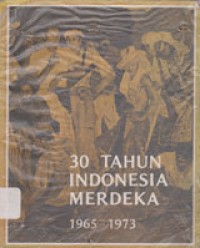 Image of 30 Tahun Indonesia Merdeka 1965-1973