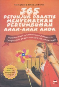 Image of 365 Petunjuk Praktis Menyehatkan Pertumbuhan Anak-Anak Anda