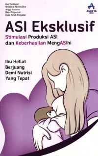 Image of Asi Eksklusif (Stimulasi Produksi Asi Dan Keberhasilan Mengasihi)