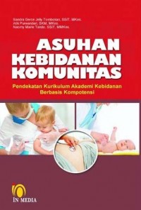 Asuhan Kebidanan Komunitas: Pendekatan Kurikulum Akademi Kebidanan Berbasis Kompotensi