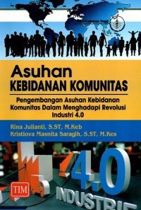 Image of Asuhan Kebidanan Komunitas: Pengembangan Asuhan Kebidanan Komunitas Dalam Menghadapi Revolusi Industri 4.0