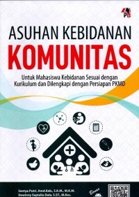 Image of Asuhan Kebidanan Komunitas : Untuk Mahasiswa Kebidanan Sesuai dengan Kurikulum dan Dilengkapi dengan Persiapan PKMD