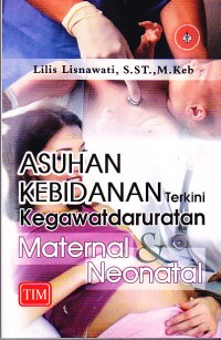 Image of Asuhan Kebidanan Terkini Kegawatdaruratan Maternal dan Neonatal