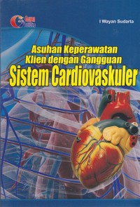Image of Asuhan Keperawatan Klien Dengan Gangguan Sistem Cardiovaskuler