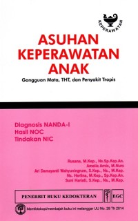 Image of Asuhan Keperawatan Anak: Gangguan Mata, THT, dan Penyakit Tropis Diagnosis NANDA-I Hasil NOC Tindakan NIC