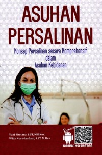 Image of Asuhan Persalinan : Konsep Persalinan secara Komprehensif dalam Asuhan Kebidanan