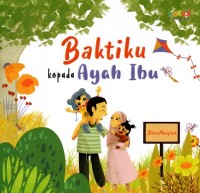 Image of Baktiku Kepada Ayah Ibu