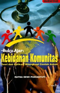 Buku Ajar Kebidanan Komunitas: Teori dan Aplikasi Dilengkapi Contoh Askeb