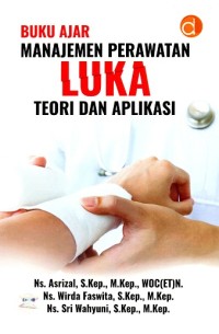 Image of Buku Ajar Manajemen Perawatan Luka, Teori Dan Aplikasi