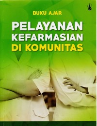 Image of Buku Ajar Pelayanan Kefarmasian di Komunitas