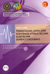 Image of Buku Ajar Pemantauan Janin Dan Kontraksi Uterus Secara Elektronik (Kardiotokografi)