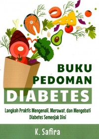 Buku Pedoman Diabetes: Langkah Praktis Mengenali, Merawat dan Mengobati Diabetes Semenjak Dini