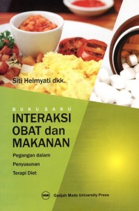 Image of Buku Saku Interaksi Obat dan Makanan: Pegangan dalam Penyusunan Terapi Diet