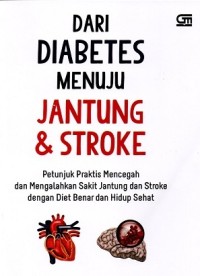 Image of Dari Diabetes Menuju Jantung & Stroke: Petunjuk Praktis Mencegah dan Mengalahkan Sakit Ginjal dengan Diet Benar dan Hidup Sehat