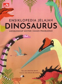 Image of Ensiklopedia Jelajah Dinosaurus: Mengungkap Misteri Zaman Prasejarah
