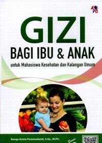 Image of Gizi Bagi Ibu & Anak : Untuk Mahasiswa Kesehatan dan Kalangan Umum