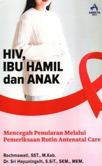 Image of HIV, Ibu Hamil dan Anak: Mencegah Penularan Melalui Pemeriksaan Rutin Antenatal Care