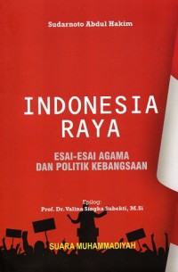 Image of Indonesia Raya : Esai-Esai Agama dan Politik Kebangsaan