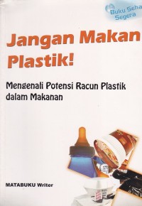 Image of Buku Sehat Segera Jangan Makan Plastik Mengenali Potensi Racun Plastik Dalam Makanan