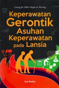 Image of Keperawatan Gerontik Asuhan Keperawatan pada Lansia: Caring for Order People in Nursing