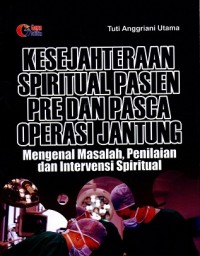Image of Kesejahteraan Spiritual Pasien Pre dan Pasca Operasi Jantung: Mengenal Masalah, Penilaian dan Intervensi Spiritual