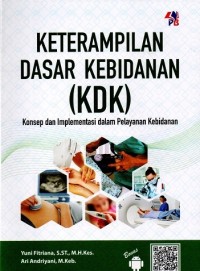 Image of Keterampilan Dasar Kebidanan (KDK) : Konsep dan Implementasi dalam Pelayanan Kebidanan