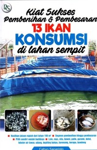 Image of Kiat Sukses Pembenihan & Pembesaran 13 Ikan Konsumsi Di Lahan Sempit