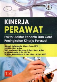 Image of Kinerja Perawat Faktor-Faktor Penentu dan Cara Peningkatan Kinerja Perawat