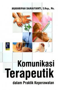 Image of Komunikasi Terapeutik dalam Praktik Keperawatan