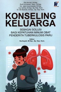 Konseling Keluarga Sebagai Solusi Bagi Kepatuhan Minum Obat Penderita Tuberkulosis Paru