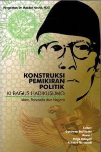 Image of Konstruksi Pemikiran Politik Ki Bagus Hadikusumo Islam, Pancasila dan Negara