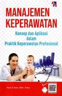 Image of Manajemen Keperawatan Konsep dan Aplikasi dalam Praktik Keperawatan Profesional