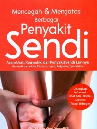 Image of Mencegah & Mengatasi Berbagai Penyakit Sendi: Asam Urat, Reumatik, dan Penyakit Sendi Lainnya (Reumatik pada Anak, Psoriasis, Lupus, Ankylosing Spondylitis)