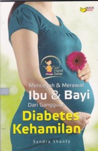 Image of Mencegah & Merawat Ibu & Bayi Dari Gangguan Diabetes Kehamilan