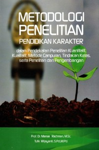 Image of Metode Penelitian Pendidikan karakter dalam Pendekatan Penelitian Kuantitatif, kualitatif, Metode Campuran, Tindakan Kelas, serta penelitian dan Pengembangan