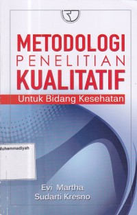 Image of Metodologi Penelitian Kualitatif untuk Bidang Kesehatan