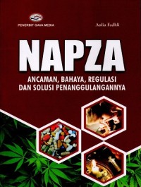 Image of Napza : Ancaman, Bahaya, Regulasi dan Solusi Penanggulangannya