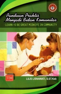 Image of Panduan Praktis Menjadi Bidan Komunitas: Learn to be Great Midwife in Community