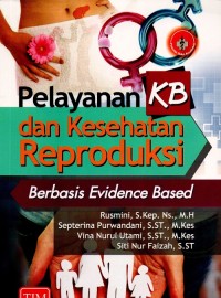 Image of Pelayanan KB dan Kesehatan Reproduksi Berbasis Evidence Based