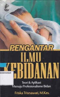Image of Pengantar Ilmu Kebidanan Teori & Aplikasi Menuju Profesionalisme Bidan