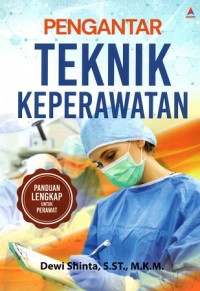 Image of Pengantar Teknik Keperawatan: Panduan Lengkap untuk Perawat