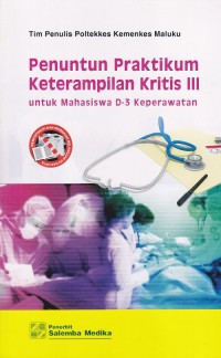 Image of Penuntun Praktikum Keterampilan Kritis III Untuk Mahasiswa D-3 Keperawatan