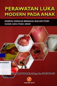 Image of Perawatan Luka Modern Pada Anak: Disertai dengan Berbagai Macam Studi Kasus Luka pada Anak