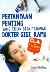 Image of Pertanyaan Penting yang Tidak Bisa Dijawab Dokter Gigi Kamu: Q&A Penting Seputar Gigi Kamu