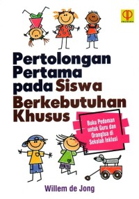 Image of Pertolongan Pertama pada Siswa Berkebutuhan Khusus: Buku Pedoman untuk Guru dan Orangtua di Sekolah Inklusi