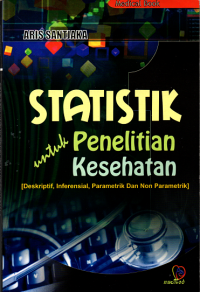 Image of Statistik untuk Penelitian Kesehatan 1: Deskriptif, Inferensial, Parametrik dan Non Parametrik