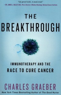 Image of The Breakthrough: Immunotherapy and The Race To Cure Cancer