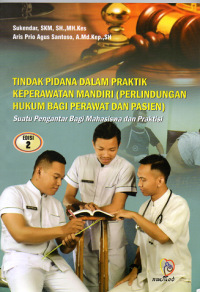 Image of Tindak Pidana dalam Praktik Keperawatan Mandiri (Perlindungan Hukum Bagi Perawat dan Pasien) Edisi 2