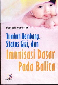 Image of Tumbuh Kembang, Status Gizi, dan Imunisasi Dasar pada Balita