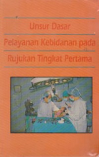 Unsur Dasar Pelayanan Kebidanan pada Rujukan Tingkat